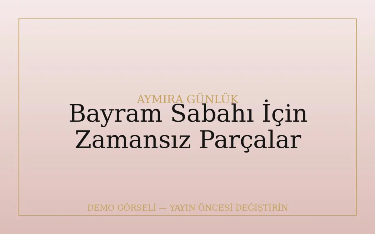 Bayram Sabahı İçin Zamansız Parçalar