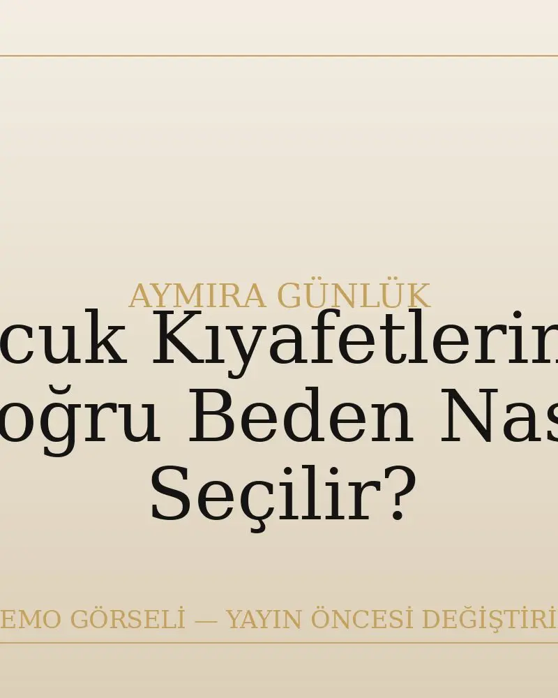 Çocuk Kıyafetlerinde Doğru Beden Nasıl Seçilir?